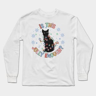 Is this Jolly Enough ? Grumpy Black Cat Long Sleeve T-Shirt